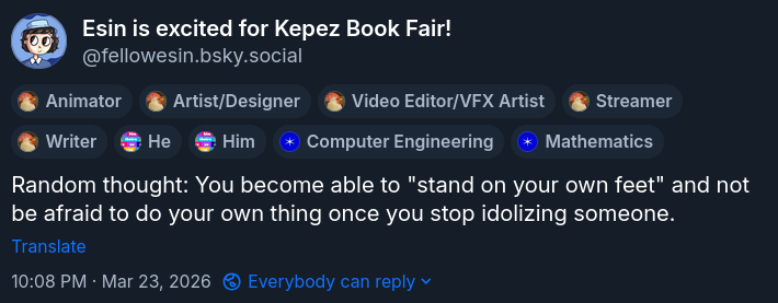 Skeet from Esin (@fellowesin.bsky.social) dated March 23, 2026: 'Random thought: You become able to 'stand on your own feet' and not be afraid to do your own thing once you stop idolizing someone.'